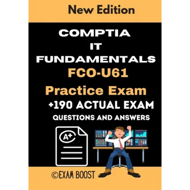 CompTIA IT Fundamentals FCO-U61 Practice Exam: Actual New Exams Questions and Answers for CompTIA IT Fundamentals Certification