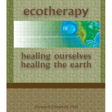 Ecotherapy: Healing Ourselves, Healing the Earth