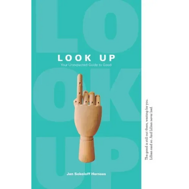 Look Up: Your Unexpected Guide to Good