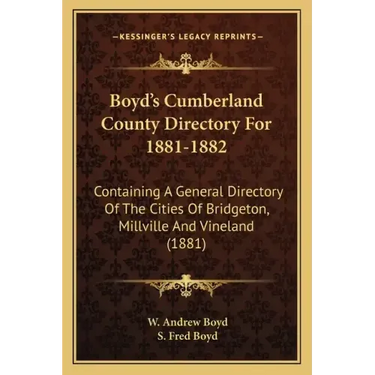Boyd's Cumberland County Directory For 1881-1882: Containing A General Directory Of The Cities Of Bridgeton, Millville And Vineland (1881)