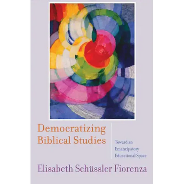 Democratizing Biblical Studies: Toward an Emancipatory Educational Space