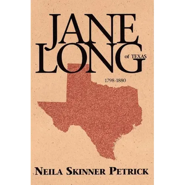 Jane Long of Texas: 1798-1880