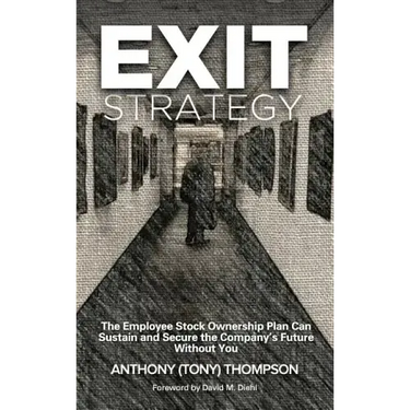 Exit Strategy, The Employee Stock Ownership Plan Can Sustain and Secure the Company's Future Without You