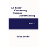 An Essay Concerning Humane Understanding, Vol. 1