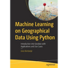 Machine Learning on Geographical Data Using Python: Introduction Into Geodata with Applications and Use Cases