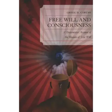 Free Will and Consciousness: A Determinist Account of the Illusion of Free Will