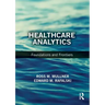 Healthcare Analytics: Foundations and Frontiers