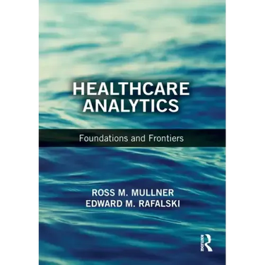 Healthcare Analytics: Foundations and Frontiers