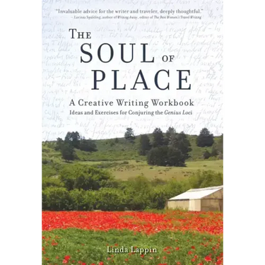The Soul of Place: A Creative Writing Workbook: Ideas and Exercises for Conjuring the Genius Loci