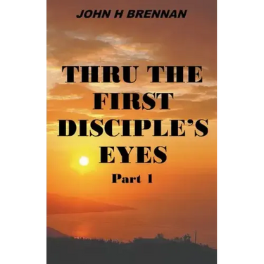 Thru the First Disciple's Eyes