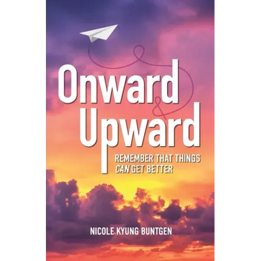 Onward and Upward: Remember That Things Can Get Better
