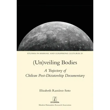 (Un)veiling Bodies: A Trajectory of Chilean Post-Dictatorship Documentary