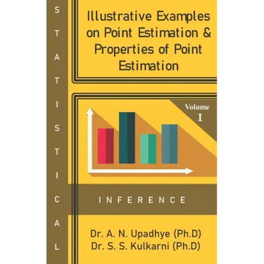 Statistical Inference: Illustrative Examples on Point Estimation & Properties of Point Estimation
