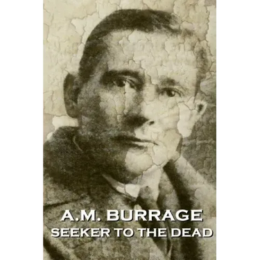 A.M. Burrage - Seeker To The Dead