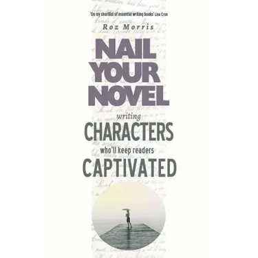 Writing Characters Who'll Keep Readers Captivated: Nail Your Novel