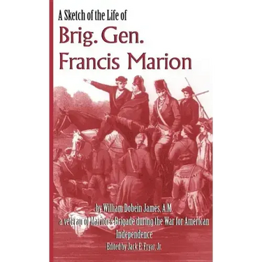A Sketch of the Life of Brig. Gen. Francis Marion