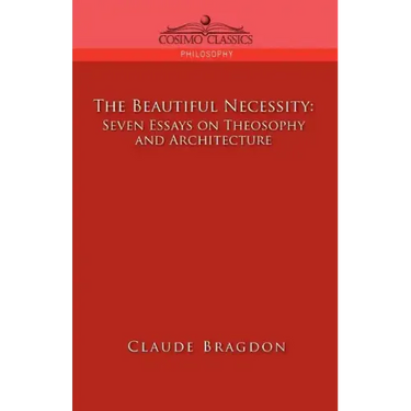 The Beautiful Necessity, Seven Essays on Theosophy and Architecture