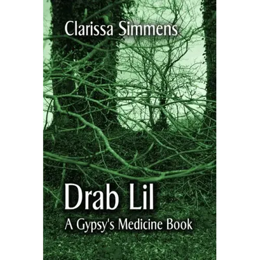 Drab Lil: A Gypsy's Medicine Book