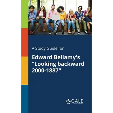 A Study Guide for Edward Bellamy's "Looking Backward 2000-1887"