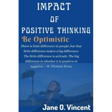 Impact Of Positive Thinking: Be Optimistic