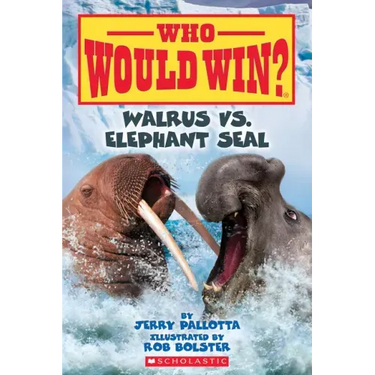 Walrus vs. Elephant Seal (Who Would Win?): Volume 25