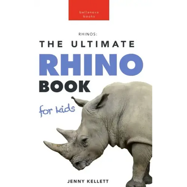 Rhinoceros The Ultimate Rhino Book: 100+ Amazing Rhinoceros Facts, Photos, Quiz + More
