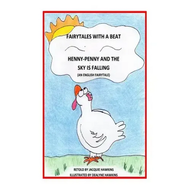 Henny-Penny and the Sky is Falling: This is an English Fairytale retold in rhyme and part of my Fairytales with a Beat colletcion.