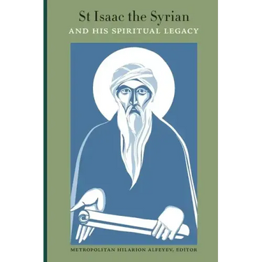 St Isaac the Syrian and His Spiritual Legacy