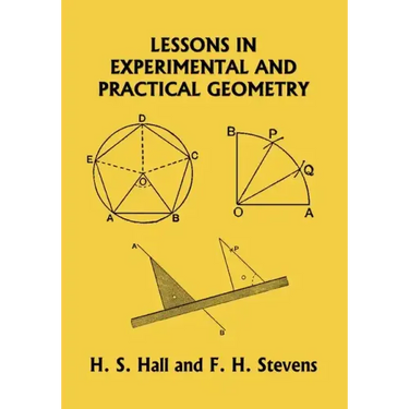 Lessons in Experimental and Practical Geometry (Yesterday's Classics)