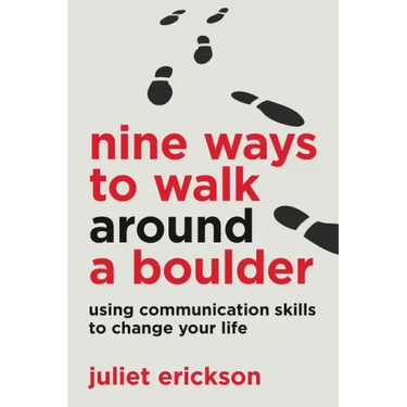 Nine Ways to Walk Around a Boulder: using communication skills to change your life