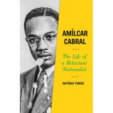 Amílcar Cabral: The Life of a Reluctant Nationalist