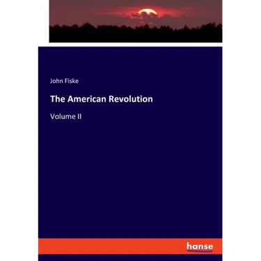 The American Revolution: Volume II