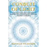 Conduit of Light: Channeled Wisdom from Our Highest Consciousness for the Seeker of Wellness and Spiritual Freedom