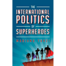 The International Politics of Superheroes