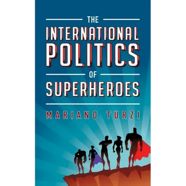 The International Politics of Superheroes