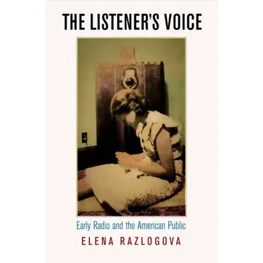 The Listener's Voice: Early Radio and the American Public