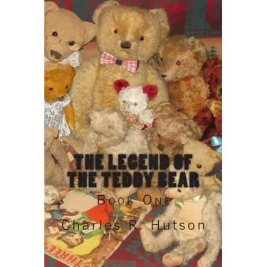 The Legend of the Teddy Bear: Book One
