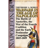 Warfare in the Age of Napoleon-Volume 3: The Battle of Austerlitz, the War of the Fourth Coalition and the Early Peninsular Campaigns, 1805-1809