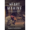 The Heart of a Marine: Building a Legacy After the Explosions Have Stopped