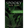Spooky New York: Tales of Hauntings, Strange Happenings, and Other Local Lore