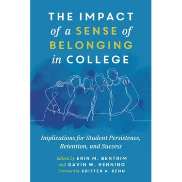 The Impact of a Sense of Belonging in College: Implications for Student Persistence, Retention, and Success
