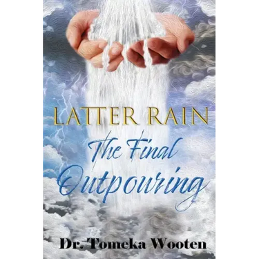 Latter Rain The Final Outpouring