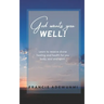God wants you well: Learn to receive divine healing and health for you body, soul and spirit