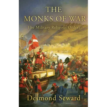 The Monks of War: The military religious orders