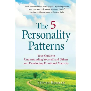 The 5 Personality Patterns: Your Guide to Understanding Yourself and Others and Developing Emotional Maturity