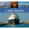 Lake Boats: The Enduring Vessels of the Great Lakes