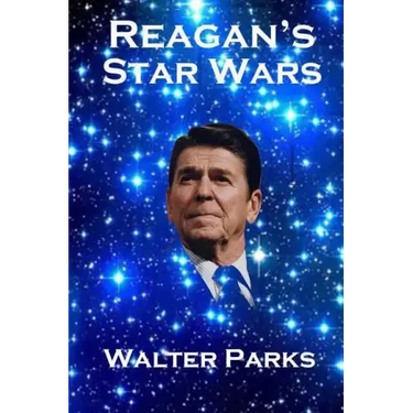 Reagan's Star Wars: The Military Industrial Complex