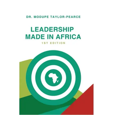 Leadership Made in Africa: An Anthology of Leadership Articles and Perspectives for Practitioners