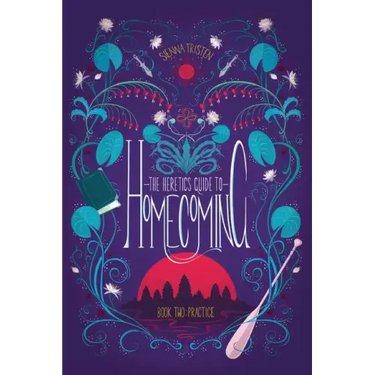 The Heretic's Guide to Homecoming: Book Two: Practice
