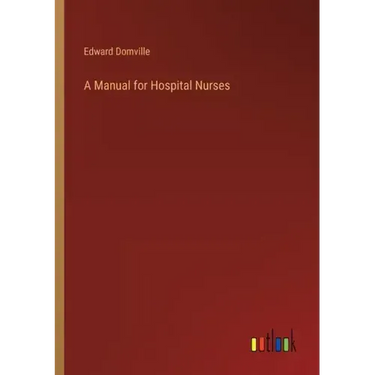 A Manual for Hospital Nurses